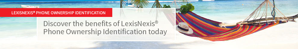 Discover the benefits of LexisNexis Phone Ownership Identification today.